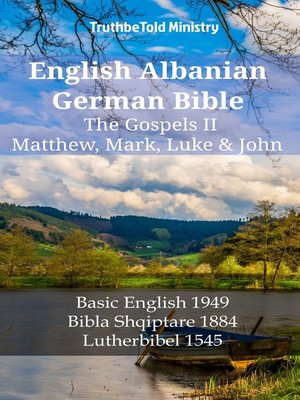 cover image of English Albanian German Bible--The Gospels II--Matthew, Mark, Luke & John